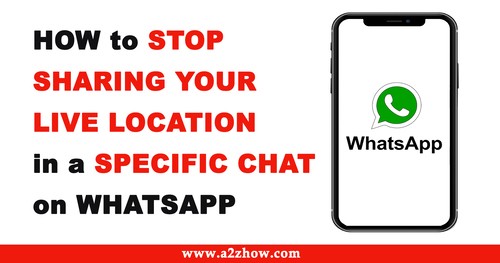 How To Stop Sharing Your Live Location In A Specific Chat On Whatsapp On An Android Device How To Stop Sharing Your Live Location In A Specific Chat On Whatsapp On An Android Device