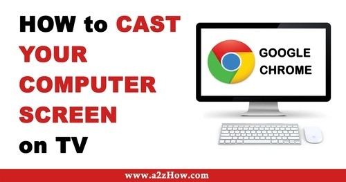 How to Cast Your Computer Screen on TV